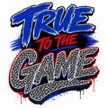 True to the Game