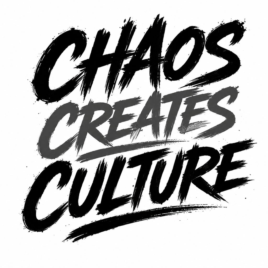 Chaos Creates Culture